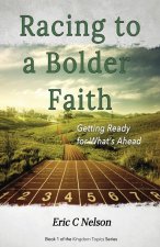 Racing to a Bolder Faith: Getting Ready for What's Ahead