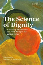 The Science of Dignity Measuring Personhood and Well-Being in the United States (Hardback)