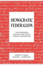 Democratic Federalism – The Economics, Politics, and Law of Federal Governance