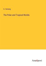 The Polar and Tropical Worlds