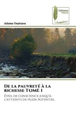 De la pauvreté ? la richesse TOME 1