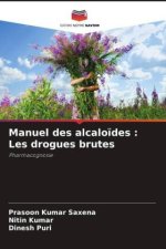 Manuel des alcalo?des : Les drogues brutes