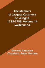 The Memoirs of Jacques Casanova de Seingalt, 1725-1798. Volume 14