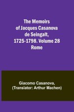 The Memoirs of Jacques Casanova de Seingalt, 1725-1798. Volume 28