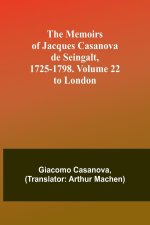 The Memoirs of Jacques Casanova de Seingalt, 1725-1798. Volume 22