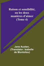Raison et sensibilité, ou les deux mani?res d'aimer (Tome 4)