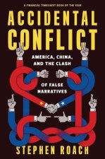 Accidental Conflict – America, China, and the Clash of False Narratives