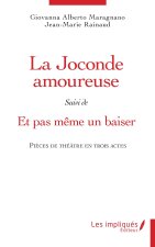 La Joconde amoureuse suivi de Et même pas un baiser
