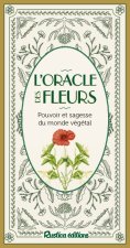 L'Oracle des fleurs. Pouvoir et sagesse du monde végétal