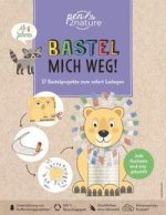 Bastel mich weg! - 37 Bastelprojekte zum sofort Loslegen