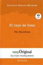 El rayo de luna / The Moonbeam (with audio-CD) - Ilya Frank's Reading Method - Bilingual edition Spanish-English, m. 1 Audio-CD, m. 1 Audio, m. 1 Audi