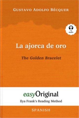 La ajorca de oro / The Golden Bracelet (with audio-CD) - Ilya Frank's Reading Method - Bilingual edition Spanish-English, m. 1 Audio-CD, m. 1 Audio, m