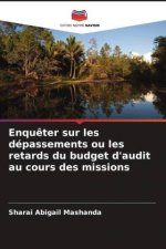 Enqu?ter sur les dépassements ou les retards du budget d'audit au cours des missions