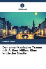 Der amerikanische Traum mit Arthur Miller: Eine kritische Studie