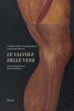 Girolamo Fabrici d'Acquapendente anatomista patavino. Le valvole delle vene