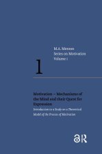 Motivation – Mechanisms of the Mind and their Qu – Introduction to a Study on a Theoretical Model of the Process of Motivation