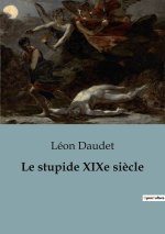 Le stupide XIXe si?cle