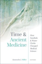 Time and Ancient Medicine How Sundials and Water Clocks Changed Medical Science (Hardback)
