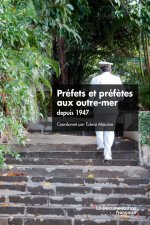 Les préfets et les préfètes aux outre-mer depuis 1946