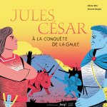 Jules César à la conquête des Gaules