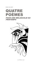 QUATRE POÈMES POUR UNE MÉLANCOLIE DU PRINTEMPS