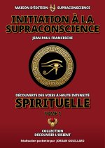 Initiation à la Supraconscience Tome 1