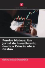Fundos Mútuos: Um Jornal de Investimento desde a Criação até à Gestão