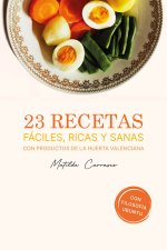 23 RECETAS FACILES, RICAS Y SANAS CON PRODUCTOS DE LA HUERTA VALENCIANA