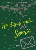 NO DIGAS NADA, SOLO SONRIE