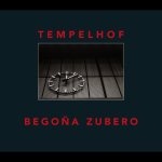 Begoña Zubero. Tempelhof
