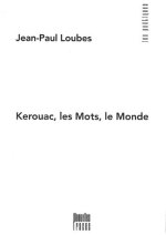 Kerouac, les Mots, le Monde