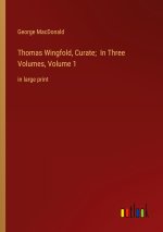 Thomas Wingfold, Curate;  In Three Volumes, Volume 1