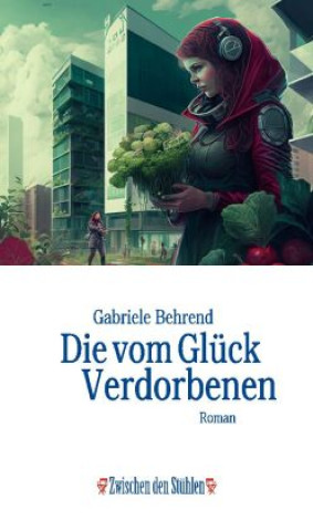 Die vom Glück Verdorbenen