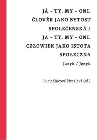 Jďż˝ - ty, my - oni. ďż˝lovďż˝k jako bytost spoleďż˝enskďż˝ / Ja - ty, my - oni. Czďż˝owiek jako istota spoďż˝eczna