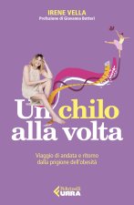 chilo alla volta. Viaggio di andata e ritorno dalla prigione dell'obesità