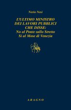 ultimo ministro dei lavori pubblici che disse: no al ponte sullo Stretto sì al Mose di Venezia