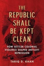 The Republic Shall Be Kept Clean – How Settler Colonial Violence Shaped Antileft Repression