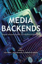 Media Backends – Digital Infrastructures and Sociotechnical Relations