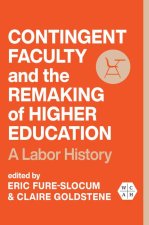 Contingent Faculty and the Remaking of Higher Ed – A Labor History