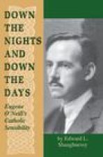 Down the Nights and Down the Days – Eugene O`Neill`s Catholic Sensibility