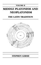 Middle Platonism and Neoplatonism, Volume 2 – The Latin Tradition