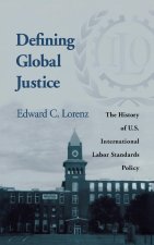Defining Global Justice – The History of U.S. International Labor Standards Policy