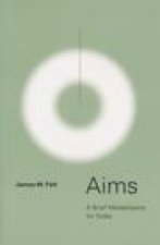 Aims – A Brief Metaphysics for Today