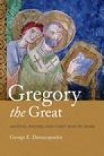 Gregory the Great – Ascetic, Pastor, and First Man of Rome