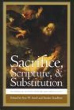 Sacrifice, Scripture, and Substitution – Readings in Ancient Judaism and Christianity