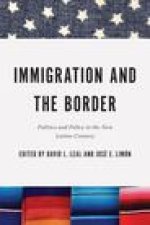 Immigration and the Border – Politics and Policy in the New Latino Century