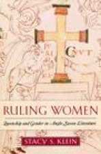 Ruling Women – Queenship and Gender in Anglo–Saxon Literature