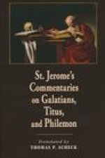 St. Jerome`s Commentaries on Galatians, Titus, and Philemon