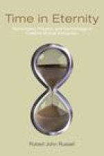 Time in Eternity – Pannenberg, Physics, and Eschatology in Creative Mutual Interaction