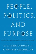 People, Politics, and Purpose – Biography and Canadian Political History